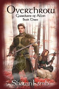 Overthrow - Book #3 of the Guardians of Allon