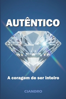 Paperback Autêntico: A Coragem de Ser Inteiro [Portuguese] Book