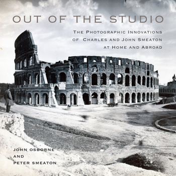 Hardcover Out of the Studio: The Photographic Innovations of Charles and John Smeaton at Home and Abroad Volume 41 Book