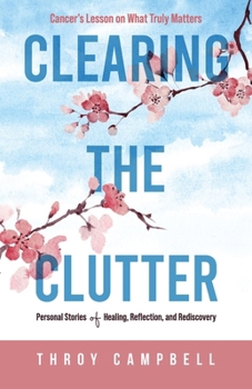 Paperback Clearing the Clutter: Personal Stories of Healing, Reflection, and Rediscovery Book