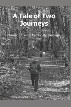 Paperback A Tale of Two Journeys: Waking Up on The Camino de Santiago Book