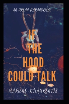 Paperback If The Hood Could Talk: An Urban Paranormal Book