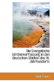 Paperback Die Evangelische Kirchenverfassung in Den Deutschen St Dten Des 16. Jahrhunderts Book