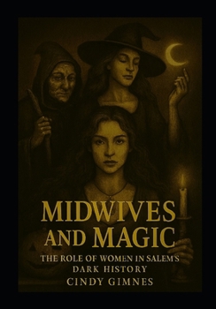Midwives and Magic: The Role of Women in Salem's Dark History