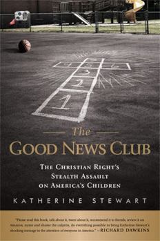 Hardcover The Good News Club: The Christian Right's Stealth Assault on America's Children Book