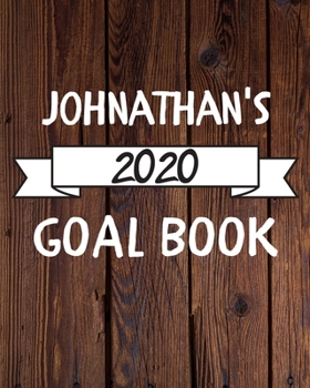 Johnathan's 2020 Goal Book: 2020 New Year Planner Goal Journal Gift for Johnathan  / Notebook / Diary / Unique Greeting Card Alternative