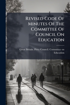 Paperback Revised Code Of Minutes Of The Committee Of Council On Education Book