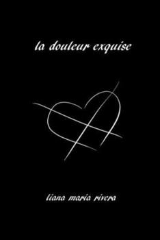Paperback La Douleur Exquise: Poetry and Prose Book