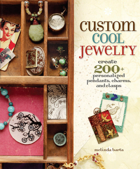 Paperback Custom Cool Jewelry: Create 2+ Personalized Pendants, Charms, and Clasps Book