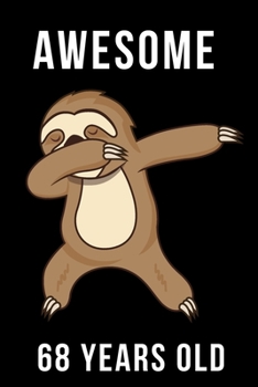 Awesome 68 Years Old Dabbing Sloth: Every Alternative Page has space for Drawing and Full Lined pages for writing with Sloth on every pages