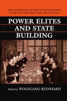 The Origins of the Modern State in Europe, 13th-18th Centuries: Power Elites and State Building - Book  of the Origins of the Modern State in Europe, 13th to 18th Centuries