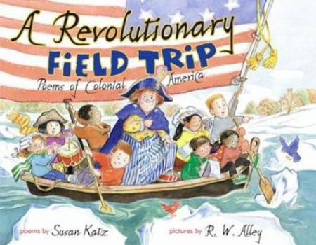 Hardcover A Revolutionary Field Trip: Poems of Colonial America Book