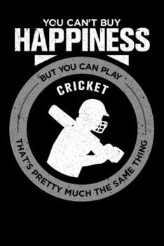 You Can't Buy Happiness But You Can Play Cricket That's Pretty Much The Same Thing: Personal Planner 24 month 100 page 6 x 9 Dated Calendar Notebook For 2020-2021 Academic Year