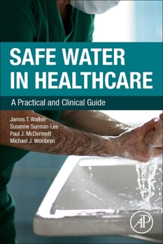 Paperback Safe Water in Healthcare: A Practical and Clinical Guide Book