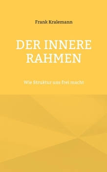 Paperback Der innere Rahmen: Wie Struktur uns frei macht [German] Book