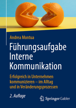 Paperback Führungsaufgabe Interne Kommunikation: Erfolgreich in Unternehmen Kommunizieren - Im Alltag Und in Veränderungsprozessen [German] Book