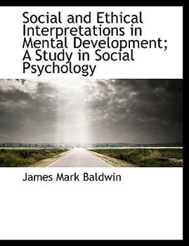 Hardcover Social and Ethical Interpretations in Mental Development; A Study in Social Psychology Book