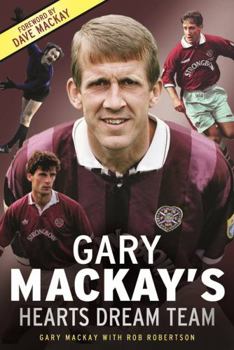 Paperback Gary MacKay's Hearts Dream Team. Gary MacKay with Rob Robertson Book