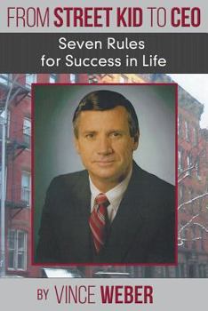 From Street Kid to CEO: Seven Rules for Success in Life