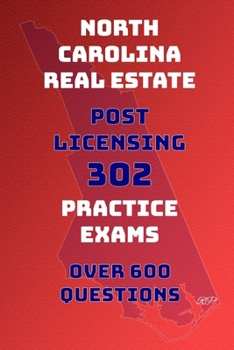 North Carolina Real Estate: Post Licensing 302 Practice Exams (North Carolina Post Licensing Practice Exams)