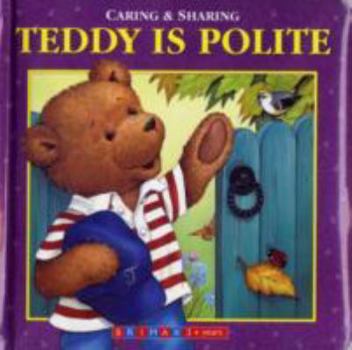 Hardcover Teddy Is Polite (Caring & Sharing) Book