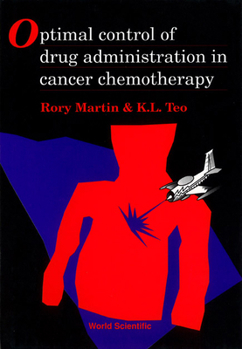 Hardcover Optimal Control of Drug Administration in Cancer Chemotherapy Book