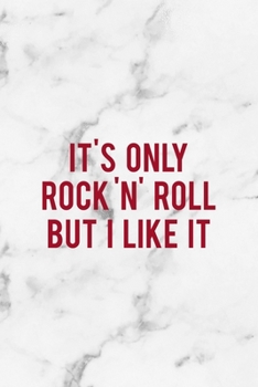 It's Only Rock 'N' Roll But I Like It: Rock Notebook Journal Composition Blank Lined Diary Notepad 120 Pages Paperback White Marble