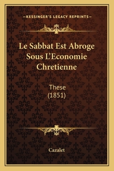 Paperback Le Sabbat Est Abroge Sous L'Economie Chretienne: These (1851) [French] Book
