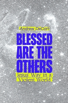 Paperback Blessed Are the Others: Jesus' Way in a Violent World Book