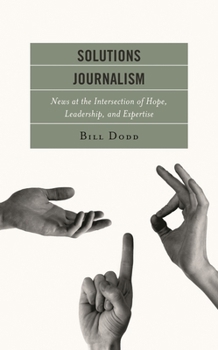 Paperback Solutions Journalism: News at the Intersection of Hope, Leadership, and Expertise Book