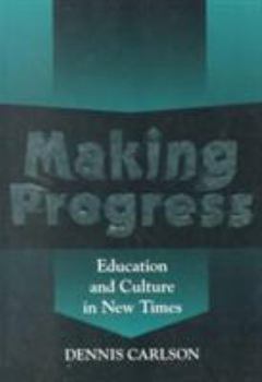 Paperback Making Progress: Education and Culture in New Times Book