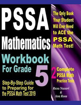 Paperback PSSA Mathematics Workbook For Grade 5: Step-By-Step Guide to Preparing for the PSSA Math Test 2019 Book