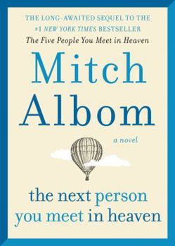Hardcover The Next Person You Meet in Heaven: The Sequel to the Five People You Meet in Heaven Book
