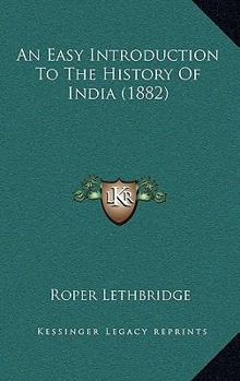 Paperback An Easy Introduction To The History Of India (1882) Book