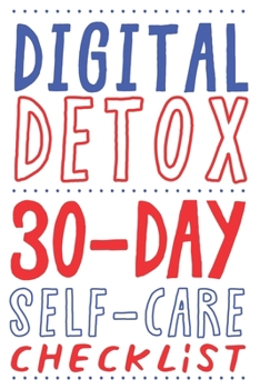 Paperback Digital Detox. 30-Day Self-Care Checklist: Become more productive, healthy and happy. Book