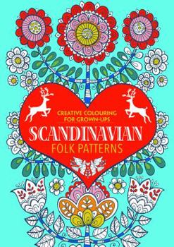 Scandinavian Folk Patterns: Creative Colouring for Grown-ups - Book  of the Creative Colouring for Grown-Ups