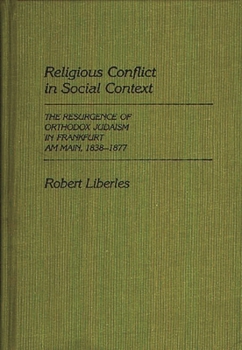 Paperback Religious Conflict in Social Context: The Resurgence of Orthodox Judaism in Frankfurt Am Main, 1838-1877 Book