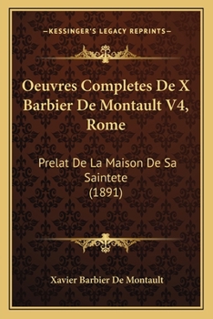 Paperback Oeuvres Completes De X Barbier De Montault V4, Rome: Prelat De La Maison De Sa Saintete (1891) [French] Book