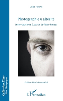 Photographie & altérité: Interrogations à partir de Marc Pataut (Eidos) (French Edition)