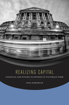 Hardcover Realizing Capital: Financial and Psychic Economies in Victorian Form Book