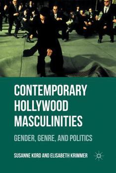 Paperback Contemporary Hollywood Masculinities: Gender, Genre, and Politics Book