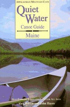 Paperback Quiet Water Canoe Guide Maine: Best Paddling Lakes and Ponds for All Ages Book
