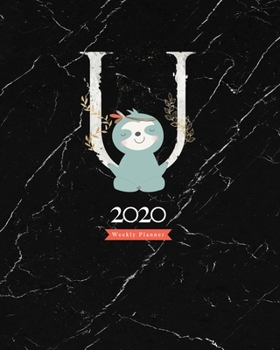 Paperback 2020 Weekly Planner: Cute 2020 Agenda Sloth Tribe Monogram "U" On Black Marble Book