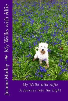 Paperback My Walks with Alfie: A Journey into the Light Book