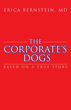 Paperback The Corporate's Dogs: Based on a True Story Book
