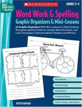 Paperback Word Work & Spelling Graphic Organizers & Mini-Lessons: Grades 2-4: 20 Graphic Organizers with Mini-Lessons to Help Students Recognize Spelling Patter Book