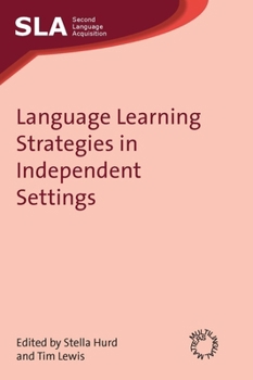 Language Learning Strategies in Independent Settings - Book  of the Second Language Acquisition