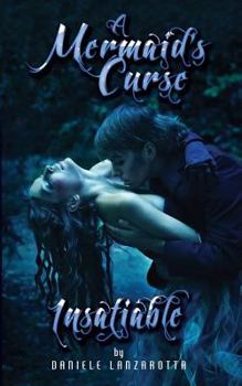 Insatiable - Book #1 of the A Mermaid's Curse