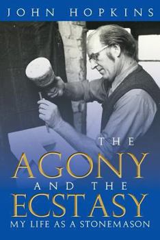 Paperback The Agony and the Ecstasy: My Life as a Stonemason Book
