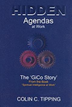 Hardcover Hidden Agendas at Work: The "GiCo Story" from the Book "Spiritual Intelligence at Work" Book